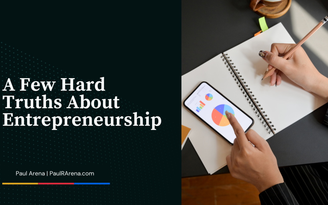 A Few Hard Truths About Entrepreneurship