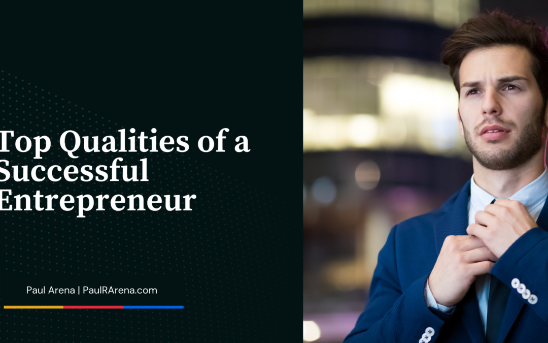 Top Qualities of a Successful Entrepreneur